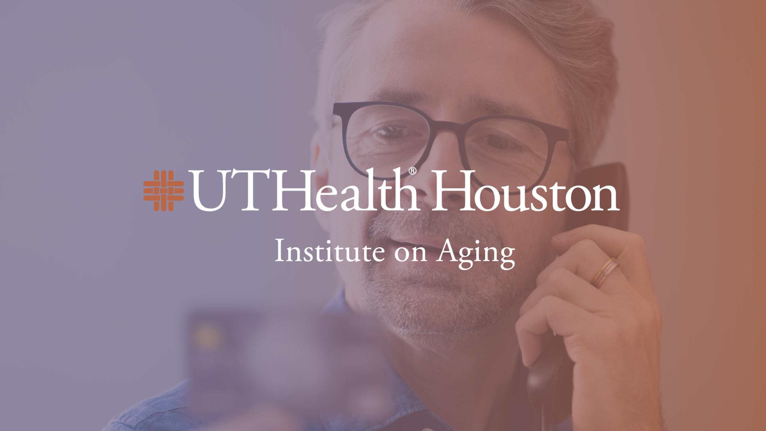 Gentlemen talking on the phone - overlay with UTHealth Houston Institute on aging logo